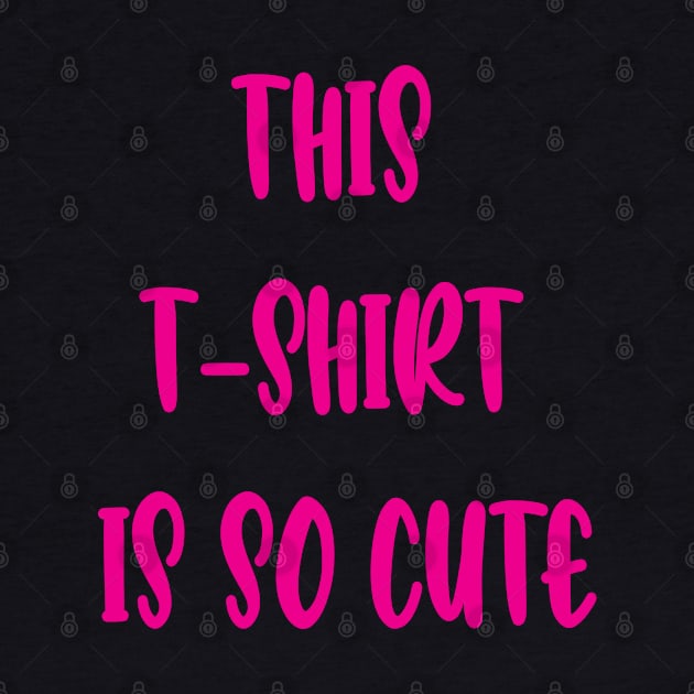 This T-shirt is so cute by Stefan Balaz Design